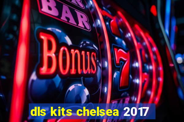 dls kits chelsea 2017